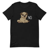 Pug "NO" - Unisex T-Shirt - Castle Cats Store